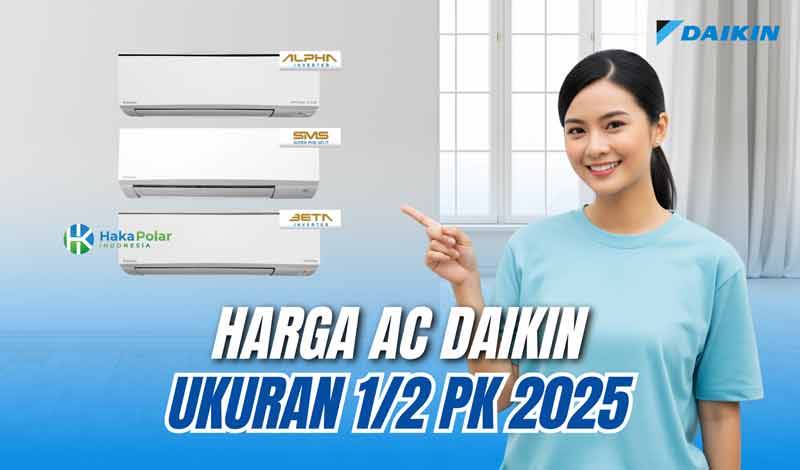 Harga AC Daikin 1/2 PK Terbaru Tahun 2025 | Haka Polar